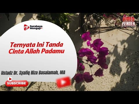 Ternyata Ini Tanda Cinta Allah Padamu - Ustadz Dr. Syafiq Riza Basalamah, MA