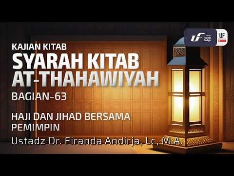 Ath-Thahawiyah #63: Haji dan Jihad Bersama Pemimpin - Ustadz Dr. Firanda Andirja, MA