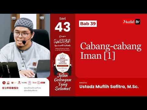 SERI #43 Minhaj Al-Firqah An-Naajiyah | Bab 39: Cabang-cabang iman [1] | Muflih Safitra, M.Sc.