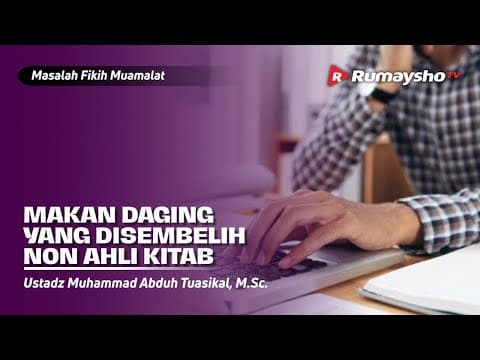 Masalah Fikih Muamalat #24 : MAKAN DAGING YANG DISEMBELIH OLEH BUKAN AHLI KITAB - Rumaysho TV