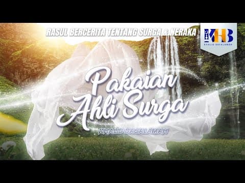 Rasulullah Berkisah Tentang Surga & Neraka #11 – Bab Pakaian Ahli Surga & Bab Wanita Ahli Surga