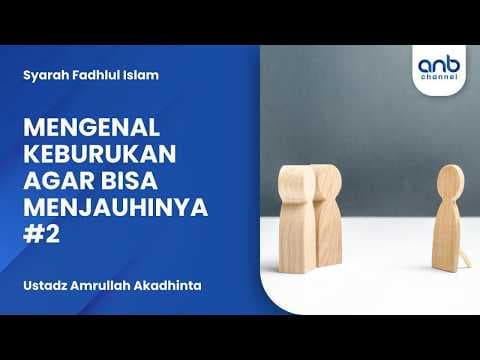 Mengenal Keburukan Agar Bisa Menjauhinya #2 |  Ustadz Amrullah Akadhinta