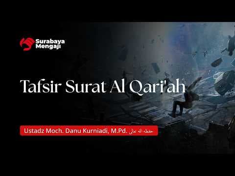 Tafsir Surat Al Qari'ah - Ustadz Moch. Danu Kurniadi, M.Pd.