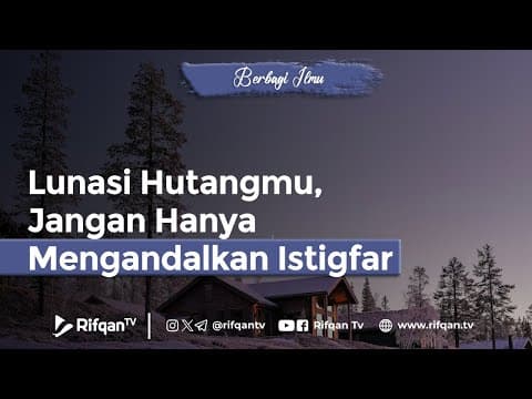 Lunasi Hutangmu, Jangan Hanya Mengandalkan Istigfar - Ustaz Ahmad Zainuddin Al Banjary