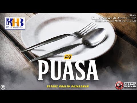 Kunci Sukses Di Alam Kubur #9: Puasa - Khalid Basalamah
