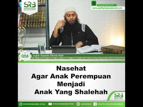 Nasehat Agar Anak Perempuan Menjadi Anak Yang Shalehah  -  Ustadz DR Syafiq Riza Basalamah MA