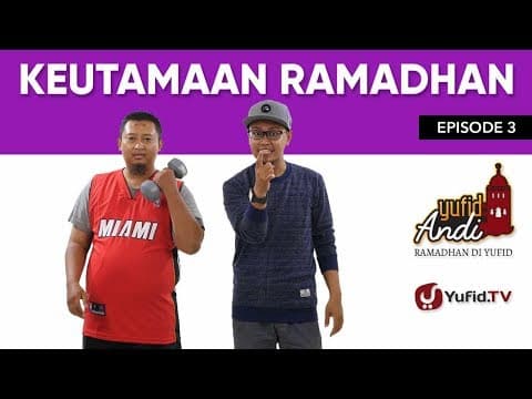 Keutamaan Ramadhan - Ramadhan di Yufid