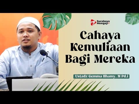 Cahaya Kemuliaan Bagi Mereka - Ustadz Gemma Ilhamy, M Pd.i