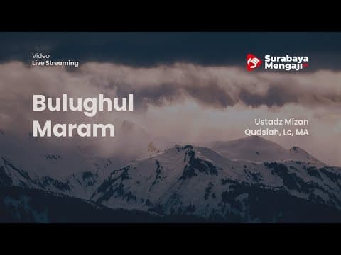 Bulughul Maram: Bab Puasa (16)​ - Ustadz Mizan Qudsiah, Lc, MA