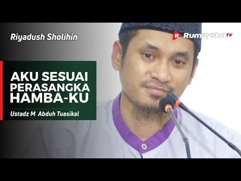 Riyadush Sholihin: Aku Sesuai Persangkaan Hamba Ku - Ustadz M Abduh Tuasikal