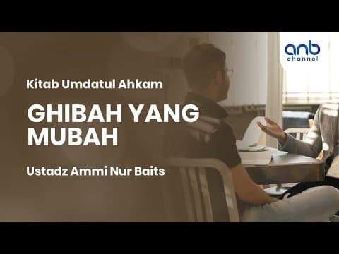 Ghibah Yang Mubah | Ustadz Ammi Nur Baits