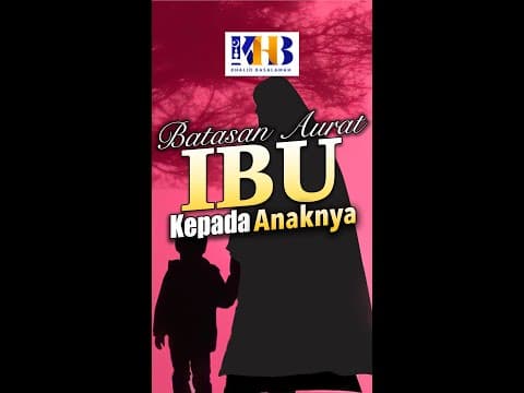 DISKUSI : Batasan Aurat Ibu Kepada Anaknya - Khalid Basalamah