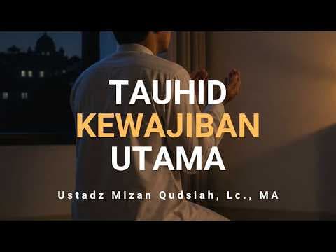 LIVE - Tauhid Kewajiban Utama - Ustadz Mizan Qudsiah, Lc.,MA. حفظه الله تعالى