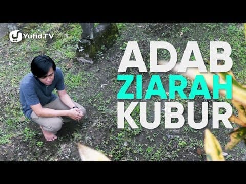 Ziarah Kubur: Tata Cara Ziarah Kubur & Adab Ziarah Kubur - Panduan Ibadah dan Adab dengan Ilustrasi