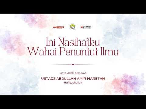 🔴 [LIVE] Ini Nasihatku Wahai Penuntut Ilmu - Ustadz Abdullah Amir Maretan حفظه الله
