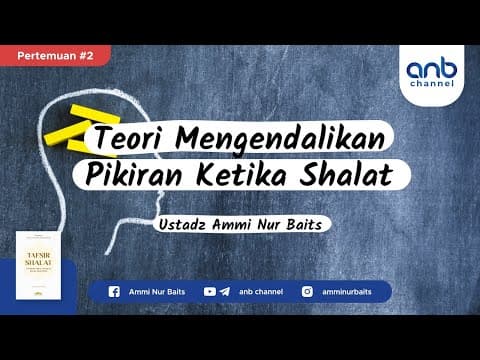 Teori Mengendalikan Pikiran Ketika Shalat | Ustadz Ammi Nur Baits, ST., BA