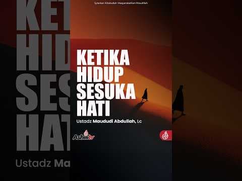 KETIKA HIDUP SESUKA HATI - Ustadz Maududi Abdullah, Lc  حفظه الله