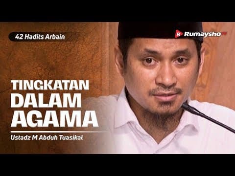 Dauroh 42 Hadits Arbain (02): Tingkatan Dalam Agama - Ustadz M Abduh Tuasikal