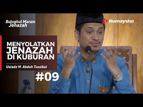 Bulughul Maram Jenazah (09) : Menyolatkan Jenazah di Kuburan - Ustadz Muhammad Abduh Tuasikal