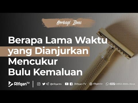 Berapa Lama Waktu Yang Dianjurkan Mencukur Bulu Kemaluan - Ust Dr. M. Haikal Ali Basyarahil, MA.