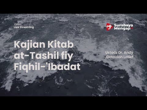 Kajian Kitab at-Tashil fiy Fiqhil-'Ibadat: Kitab Thaharah (07) - Ustadz Dr. Andy Octavian Latief
