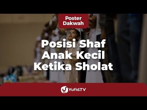 Posisi Shaf Anak Kecil Ketika Shalat - Poster Dakwah Yufid TV