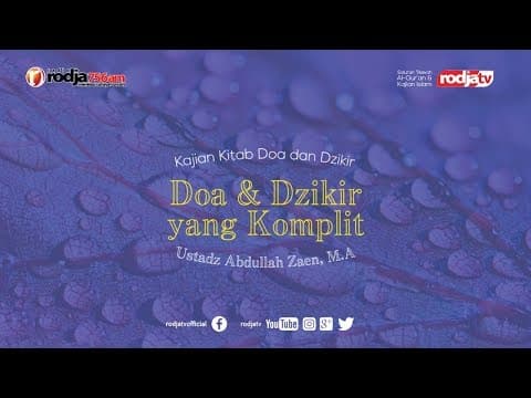 Fiqih Doa & Dzikir: Doa Dan Dzikir Yang Komplit l Ustadz Abdullah Zaen, M.A.
