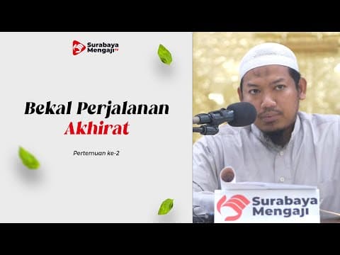 Bekal Perjalanan Akhirat (02) - Ustadz Abu Ubaidah As Sidawi