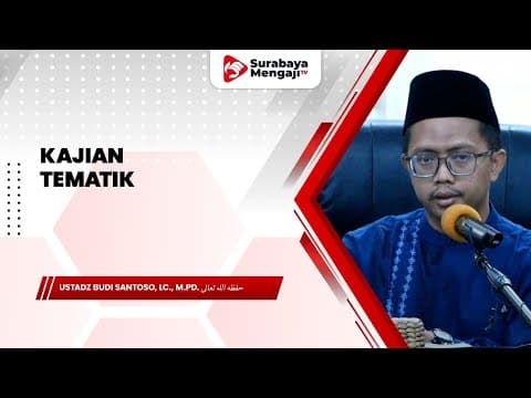 Kajian Tematik - Ustadz Budi Santoso, Lc., M.Pd.