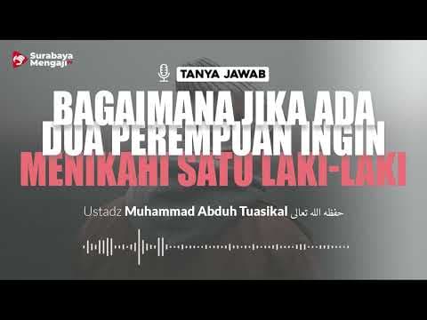 [TAJI] Bagaimana Jika Ada Dua Perempuan Ingin Menikahi Satu Laki-Laki - Ustadz M Abduh Tuasikal