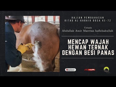 🔴 [LIVE] Mencap Wajah Hewan Ternak Dengan Besi Panas  - Ustadz Abdullah Amir Maretan حفظه الله
