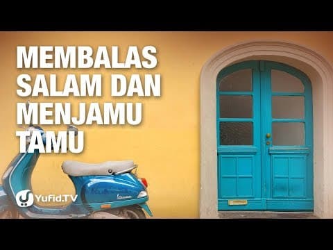 Membalas Salam dan Menjamu Tamu - Ustadz Abu Haidar -  Lima Menit yang Menginspirasi