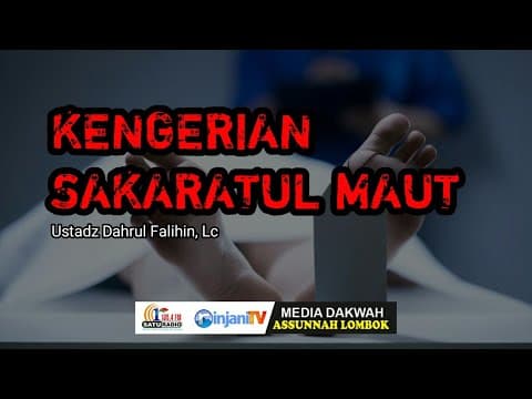 KENGERIAN SAKARATUL MAUT - Ustadz Dahrul Falihin, Lc