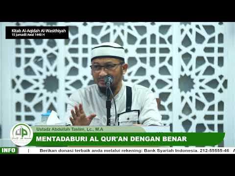 Mentadaburi Al Qur'an Dengan Benar - Ustadz Abdullah Taslim, Lc., M.A