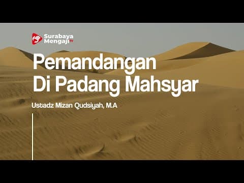 Pemandangan Di Padang Mahsyar - Ustadz Mizan Qudsiyah, M.A