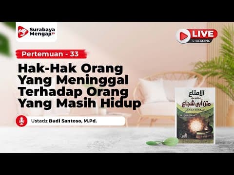 [LIVE] Hak-Hak Orang Yang Meninggal Terhadap Orang Yang Masih Hidup - Ustadz Budi Santoso, M.Pd.