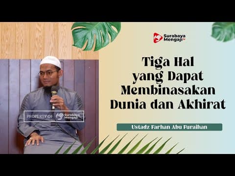 3 Hal Yang Dapat Membinasakan Dunia dan Akhirat - Ustadz Farhan Abu Furaihan