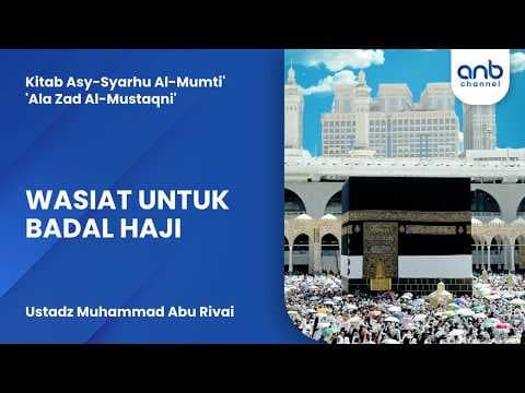Wasiat Untuk Badal Haji | Ustadz Muhammad Abu Rivai