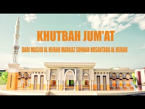 🔴 [SIARAN TUNDA] KHUTBAH JUM'AT DARI MASJID AL HIJRAH MARKAZ SUNNAH NUSANTARA AL HIJRAH