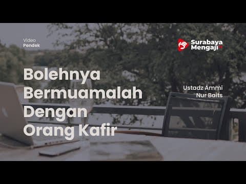 Bolehnya Bermuamalah Dengan Orang Kafir - Ustadz Ammi Nur Baits
