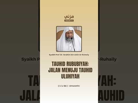 RUBUBIYAH: BUKTI BAHWA HANYA ALLAH YANG BERHAK DISEMBAH - Syaikh Prof. Dr. Ibrahim Ar-Ruhaily