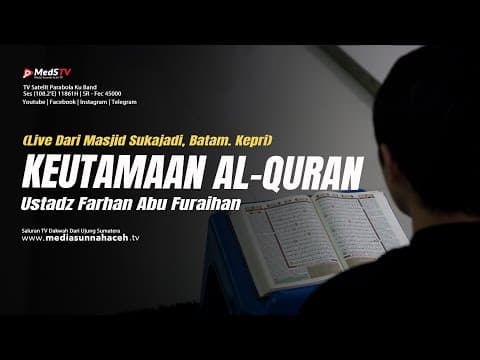 🔴 [LIVE] Keutamaan Al Qur'an | Ustadz Farhan Abu Furaihan