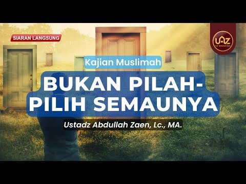 Bukan Pilah-Pilih Semaunya - Ustadz Abdullah Zaen, Lc., MA.