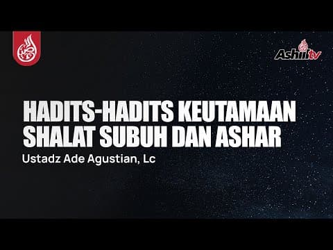 🔴 [LIVE] Hadist - Hadist Keutamaan Shalat Subuh dan Ashar - Ustadz Ade Agustian, Lc حفظه الله