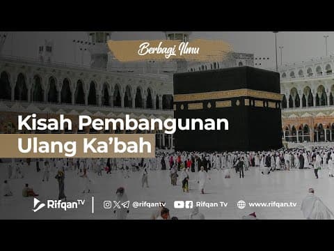 Kisah Pembangunan Ulang Ka’bah - Ustaz Ahmad Zainuddin Al Banjary