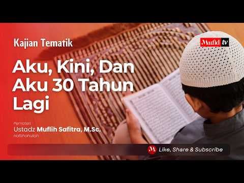 SIARAN ULANG 🔴 Aku, Kini, Dan Aku 30 Tahun Lagi | Ustadz Muflih Safitra, M.Sc. [1447H/2025]