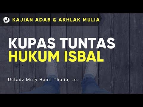 Hukum Memakai Cincin dan Isbal bagi Laki-laki - Ustadz Mufy Hanif Thalib, Lc. - Kajian Akhlak Mulia