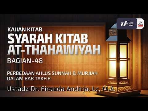 Kitab Ath-Thahawiyah #48: Perbedaan Ahlus Sunnah & Murjiah Dalam Bab Takfir