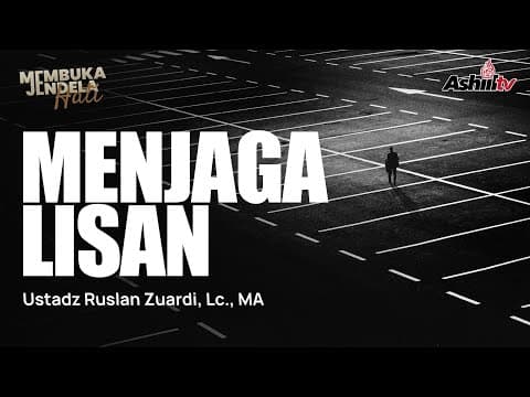 Menjaga Lisan - Ustadz Ruslan Zuardi, Lc., MA حفظه الله