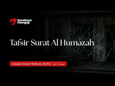 Tafsir Surat Al Humazah - Ustadz Imam Rohani, M.Pd.